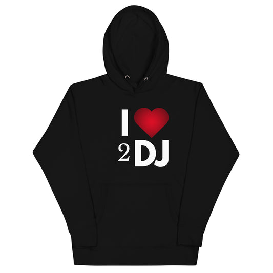 I Love 2 DJ Unisex Hoodie - Another Bodega