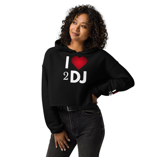 I Love 2 DJ Crop Hoodie - Another Bodega