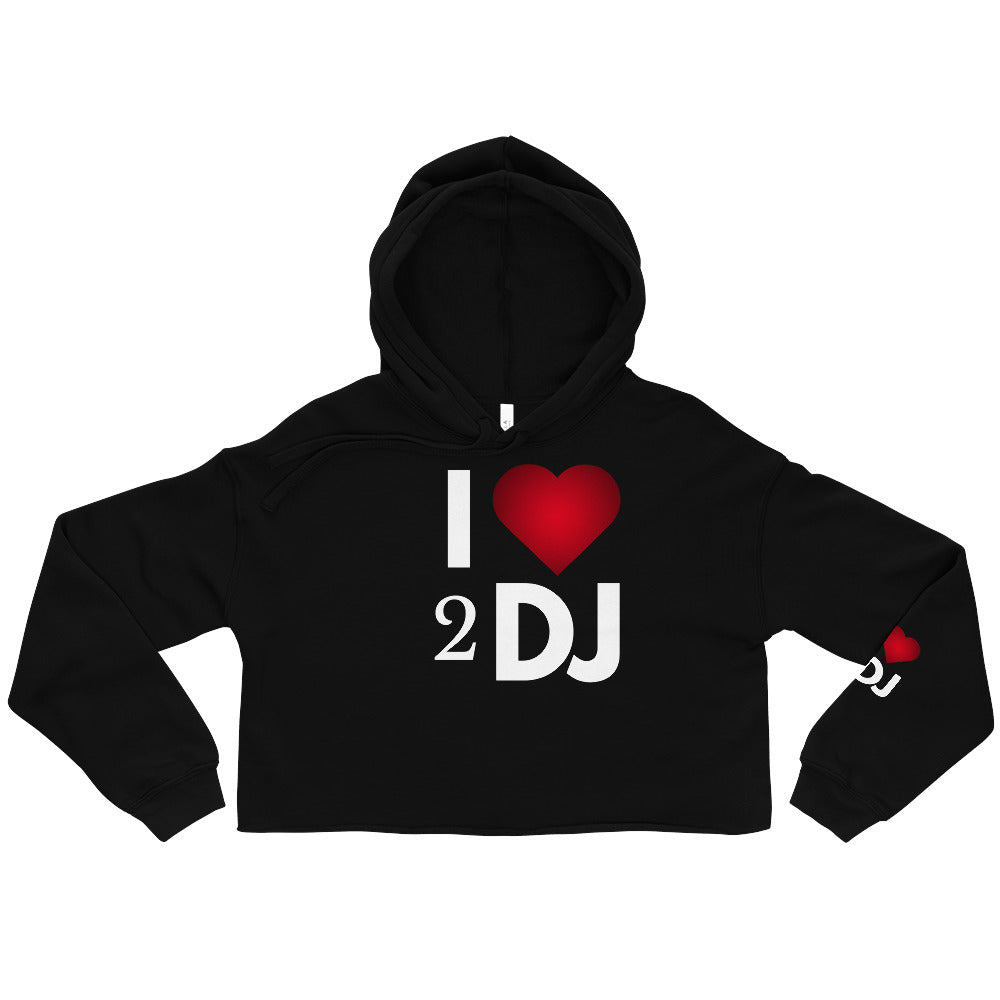 I Love 2 DJ Crop Hoodie - Another Bodega