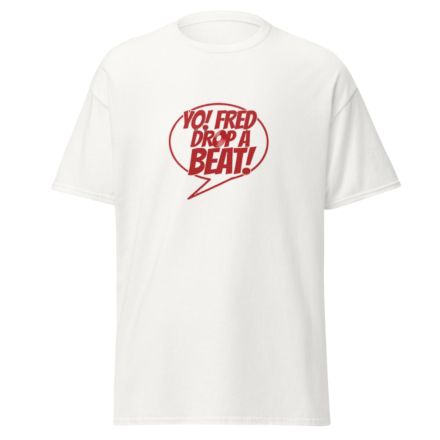 Yo! Fred Drop A Beat Unisex Classic Tee Print